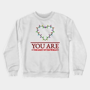 You are the Light of the World! Crewneck Sweatshirt